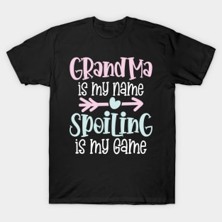 Grandma is My Name Spoiling is My Game T-Shirt